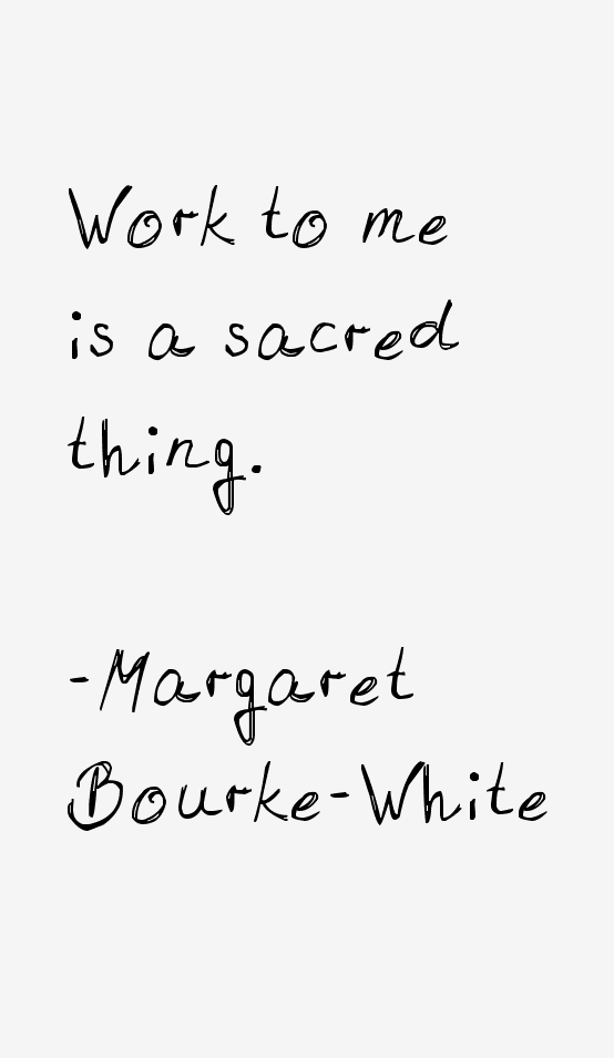 Margaret Bourke-White Quotes