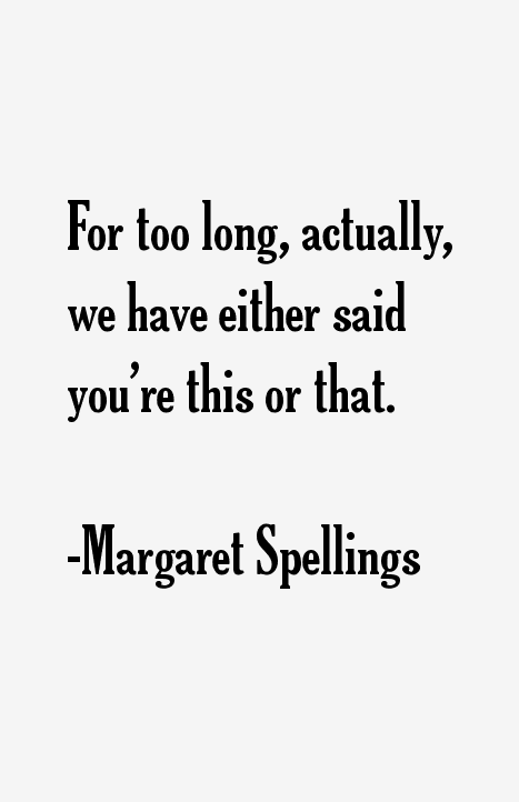 Margaret Spellings Quotes