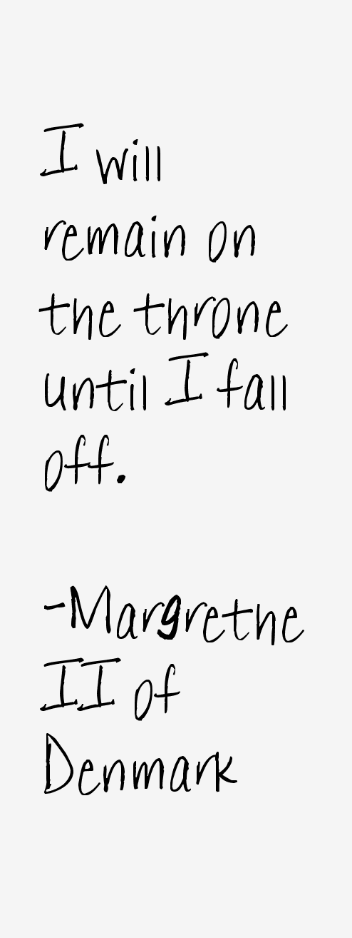 Margrethe II of Denmark Quotes