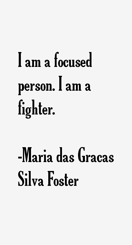 Maria das Gracas Silva Foster Quotes