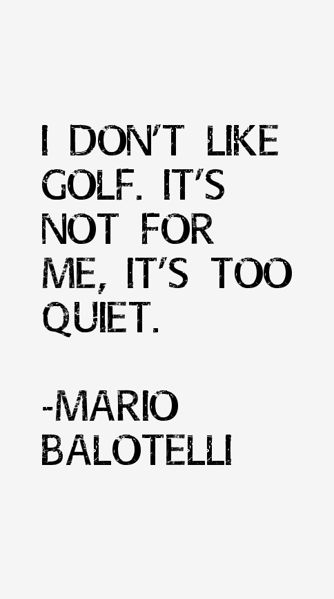 Mario Balotelli Quotes