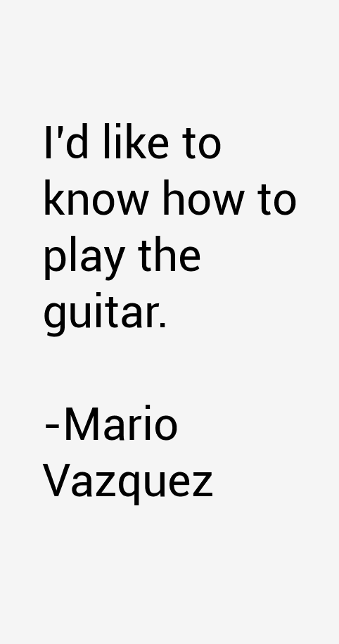 Mario Vazquez Quotes