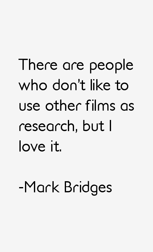 Mark Bridges Quotes