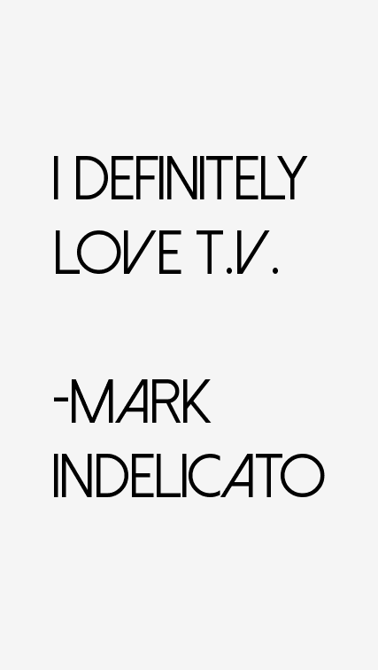 Mark Indelicato Quotes