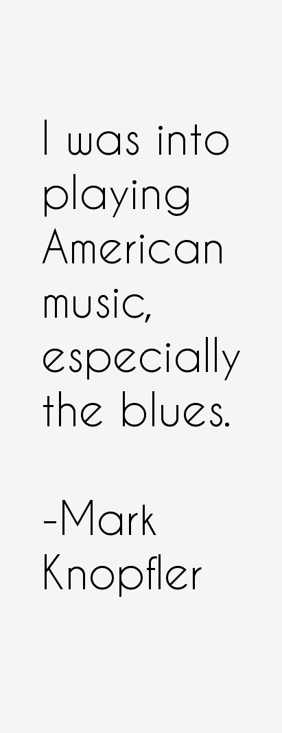 Mark Knopfler Quotes