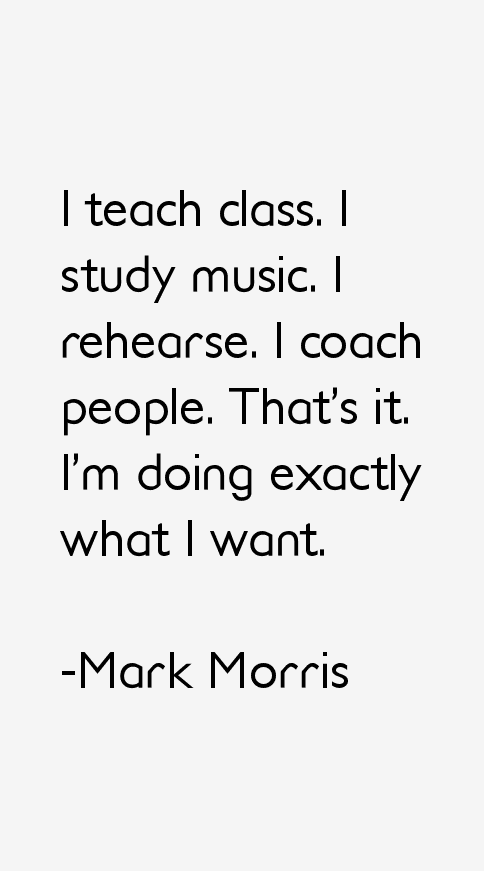 Mark Morris Quotes