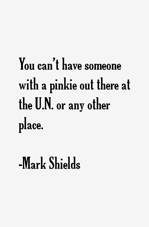 Mark Shields Quotes