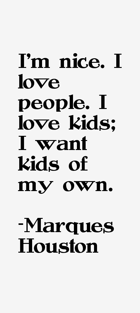 Marques Houston Quotes