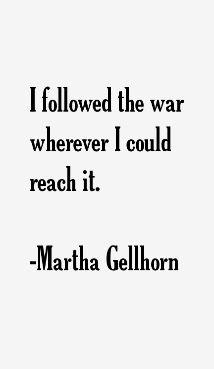 Martha Gellhorn Quotes