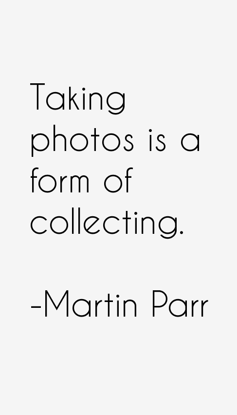 Martin Parr Quotes