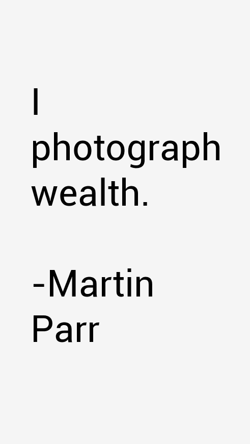 Martin Parr Quotes