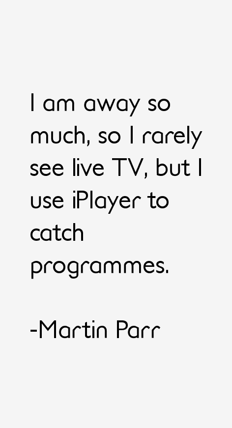 Martin Parr Quotes