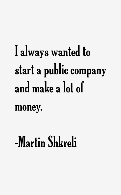 Martin Shkreli Quotes