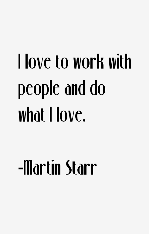 Martin Starr Quotes