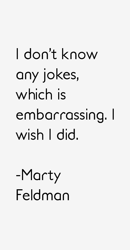 Marty Feldman Quotes