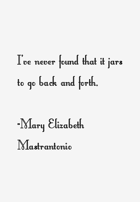 Mary Elizabeth Mastrantonio Quotes