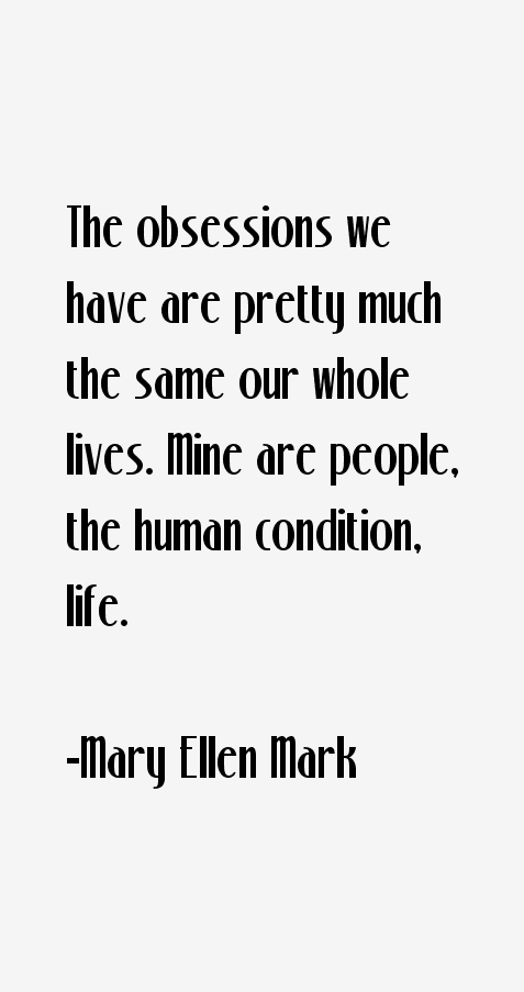 Mary Ellen Mark Quotes
