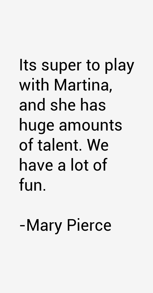 Mary Pierce Quotes