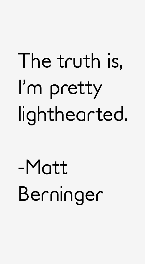 Matt Berninger Quotes