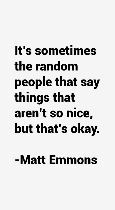 Matt Emmons Quotes