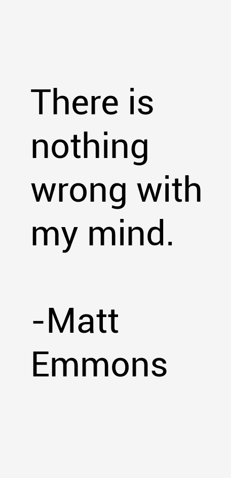 Matt Emmons Quotes