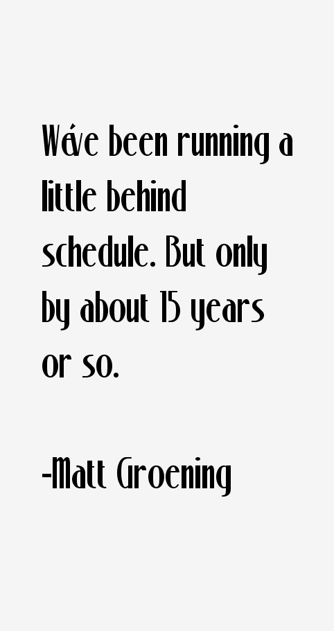 Matt Groening Quotes