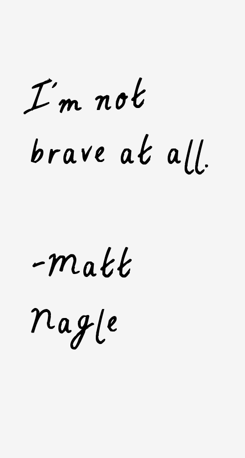 Matt Nagle Quotes