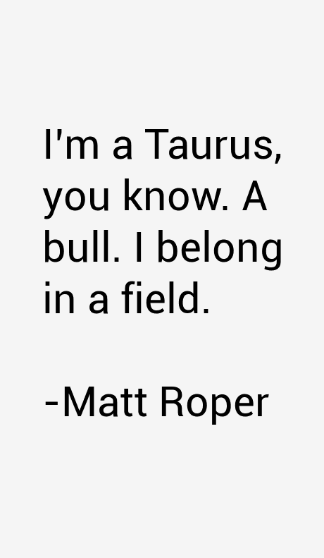 Matt Roper Quotes