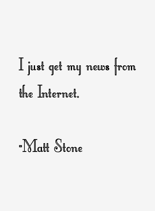 Matt Stone Quotes