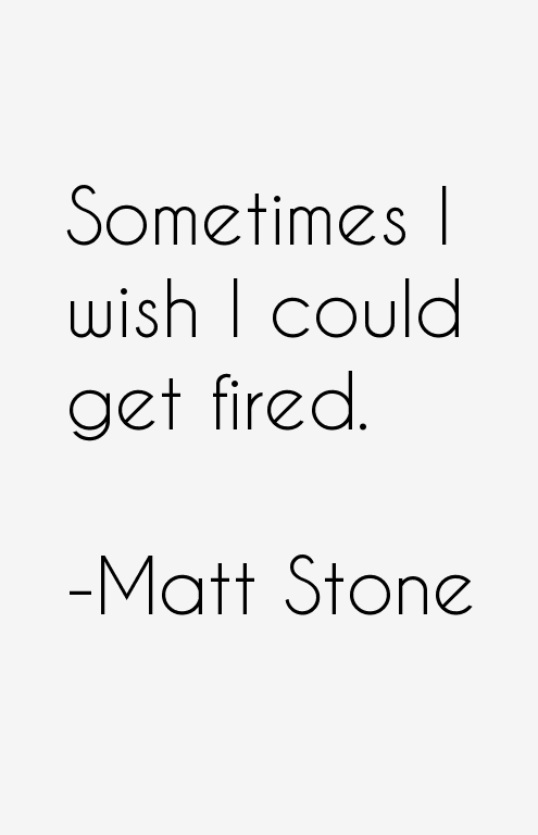 Matt Stone Quotes