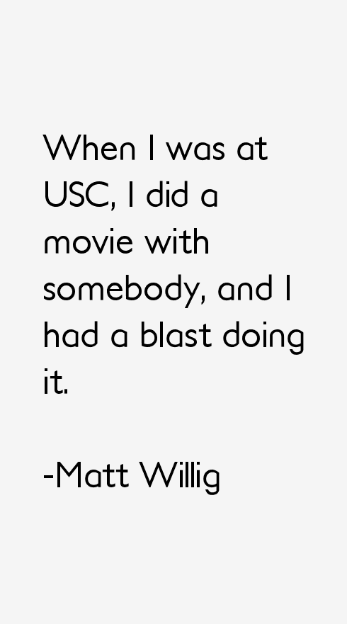 Matt Willig Quotes