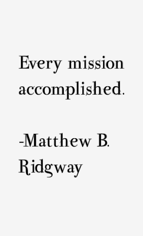 Matthew B. Ridgway Quotes