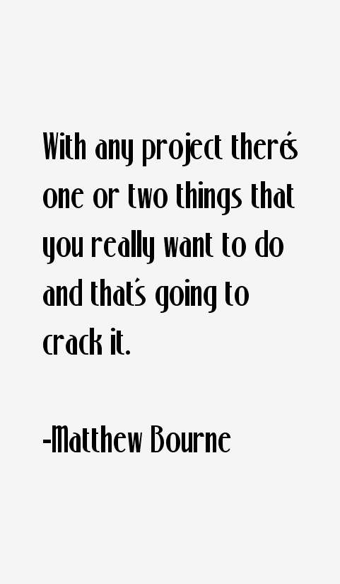 Matthew Bourne Quotes