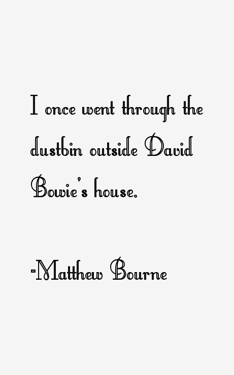 Matthew Bourne Quotes