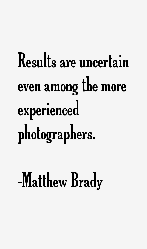 Matthew Brady Quotes