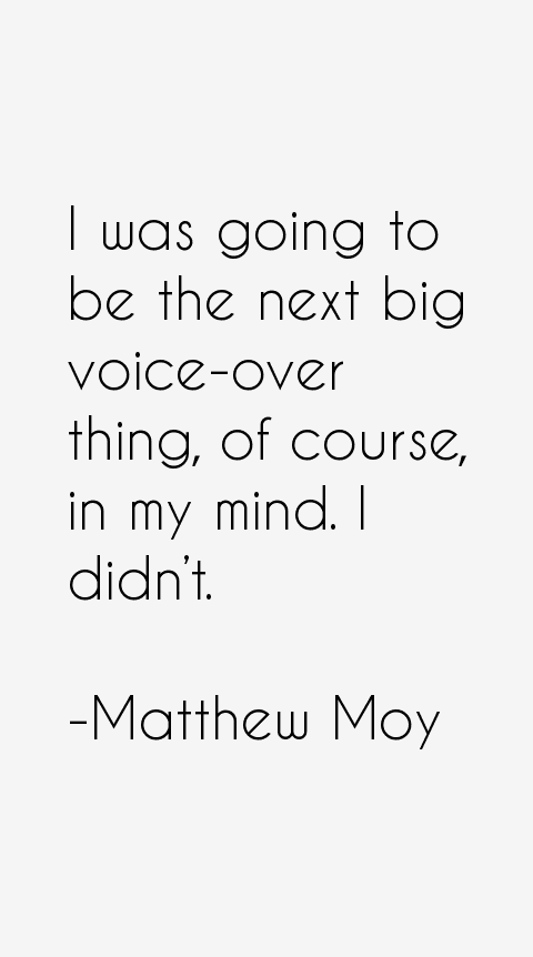 Matthew Moy Quotes