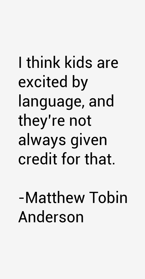 Matthew Tobin Anderson Quotes