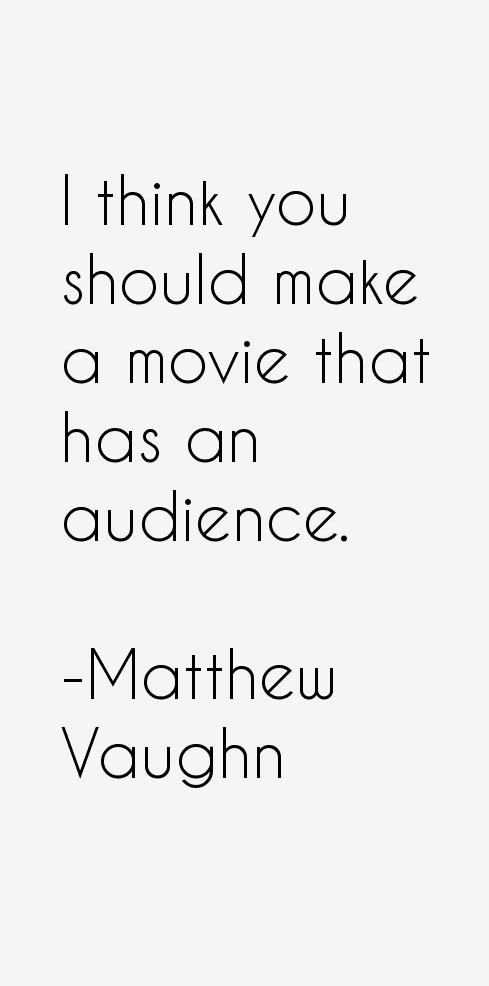 Matthew Vaughn Quotes