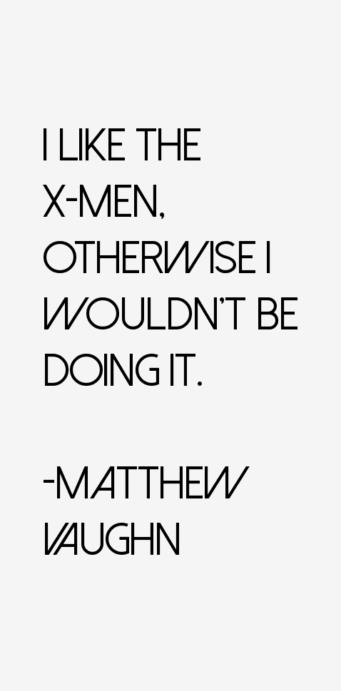 Matthew Vaughn Quotes