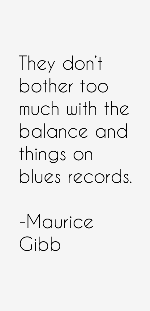 Maurice Gibb Quotes