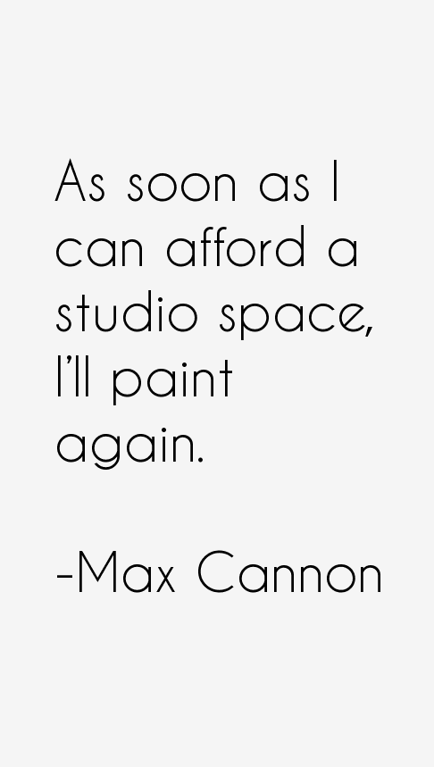 Max Cannon Quotes