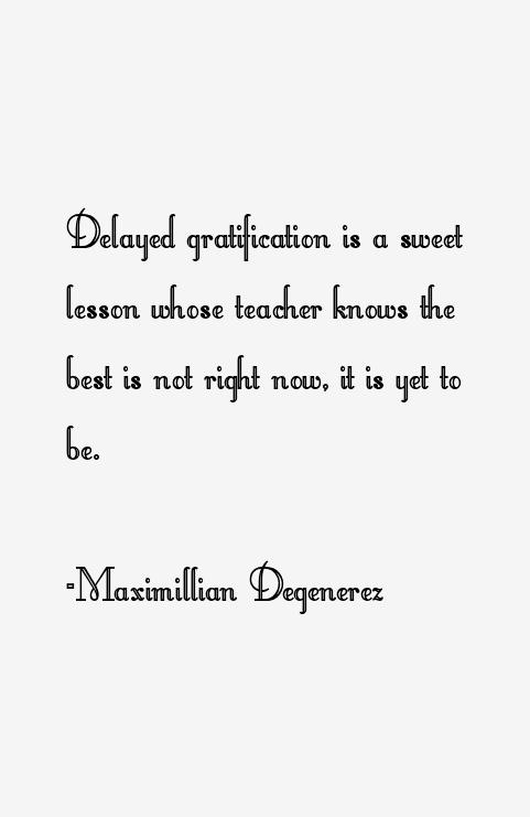 Maximillian Degenerez Quotes