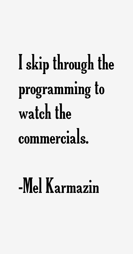 Mel Karmazin Quotes