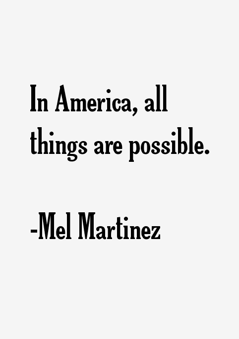 Mel Martinez Quotes