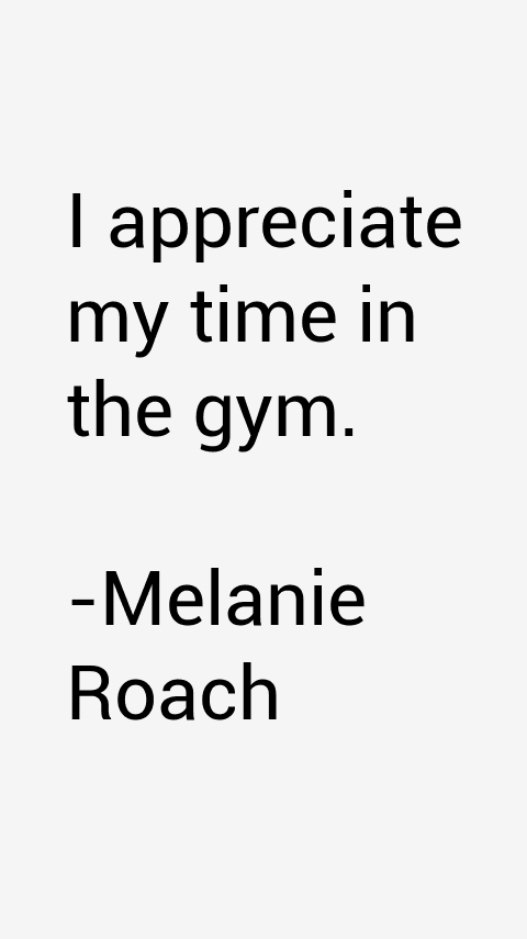 Melanie Roach Quotes