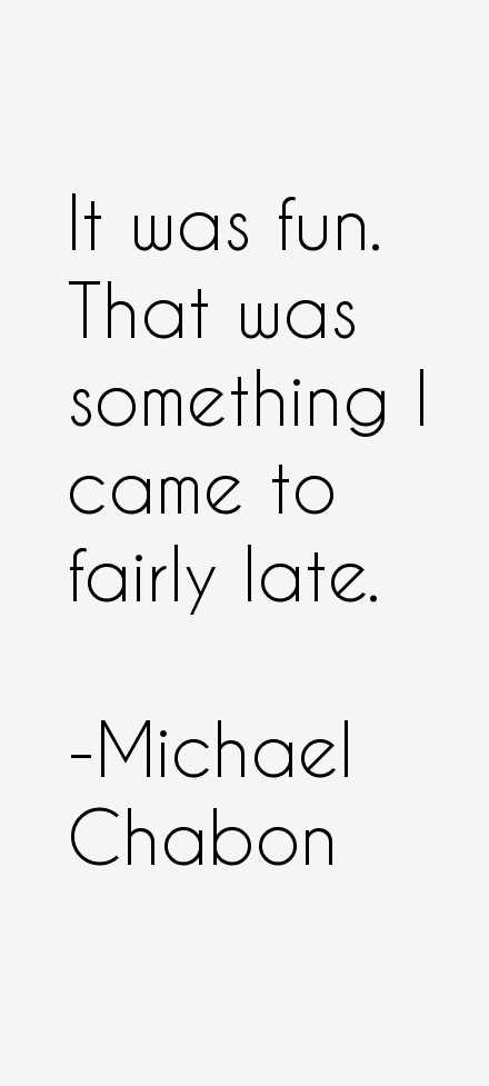 Michael Chabon Quotes