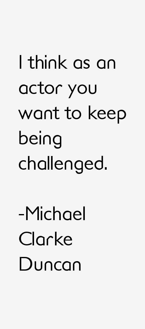 Michael Clarke Duncan Quotes