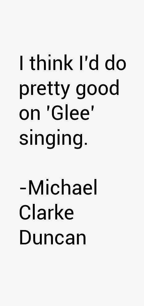 Michael Clarke Duncan Quotes