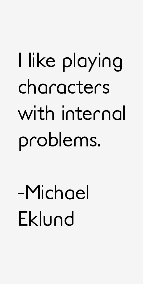 Michael Eklund Quotes