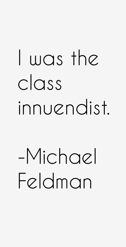 Michael Feldman Quotes